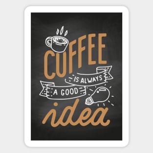 Coffee is always a good idea - Coffee lettering blackboard, chalkboard for kitchen or cafe Sticker